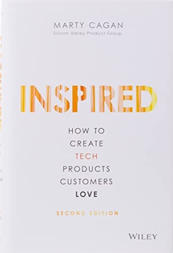 Cover of Inspired: How to Create Tech Products Customers Love (Silicon Valley Product Group)