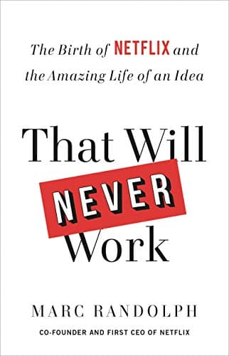 Cover of That Will Never Work: The Birth of Netflix and the Amazing Life of an Idea