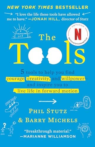 Cover of The Tools: 5 Tools to Help You Find Courage, Creativity, and Willpower--and Inspire You to Live Life in Forward Motion