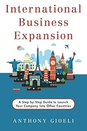 Cover of International Business Expansion: A Step-by-Step Guide to Launch Your Company Into Other Countries