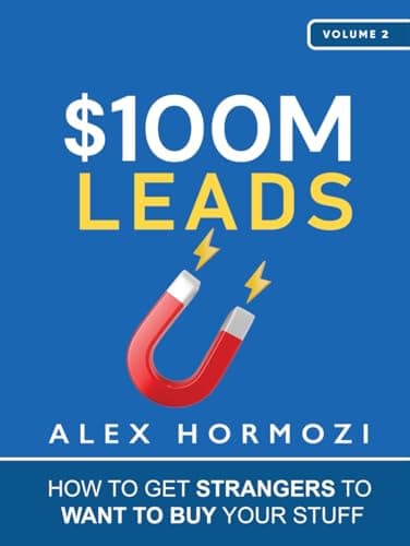 Cover of $100M Leads: How to Get Strangers To Want To Buy Your Stuff (Acquisition.com $100M Series)