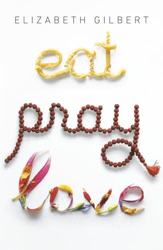 Cover of Eat, Pray, Love: One Woman's Search for Everything Across Italy, India and Indonesia
