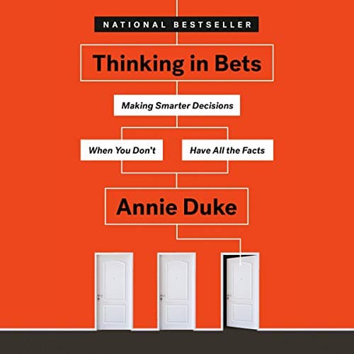 Cover of Thinking in Bets: Making Smarter Decisions When You Don't Have All the Facts