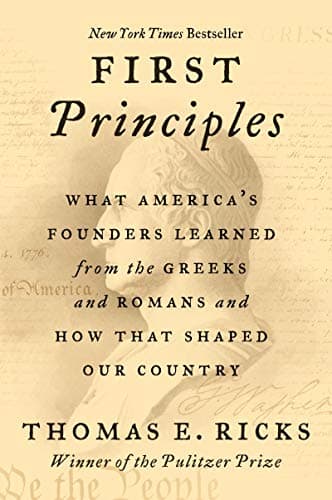 Cover of First Principles: What America's Founders Learned from the Greeks and Romans and How That Shaped Our Country