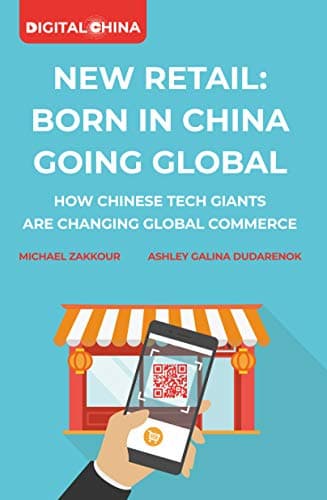 Cover of New Retail Born in China Going Global: How Chinese Tech Giants are Changing Global Commerce (Digital China)