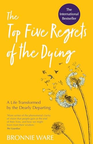 Cover of Top Five Regrets of the Dying: A Life Transformed by the Dearly Departing