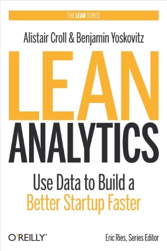 Cover of Lean Analytics: Use Data to Build a Better Startup Faster (Lean (O'Reilly))