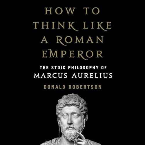 Cover of How to Think Like a Roman Emperor: The Stoic Philosophy of Marcus Aurelius
