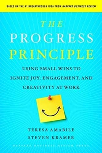 Cover of The Progress Principle: Using Small Wins to Ignite Joy, Engagement, and Creativity at Work