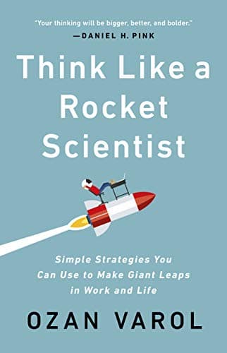 Cover of Think Like a Rocket Scientist: Simple Strategies You Can Use to Make Giant Leaps in Work and Life
