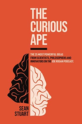 Cover of The Curious Ape: The 25 Most Powerful Ideas from the Joe Rogan podcast