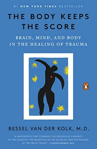 Cover of The Body Keeps the Score: Brain, Mind, and Body in the Healing of Trauma