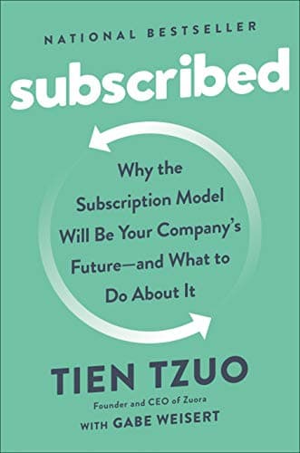Cover of Subscribed: Why the Subscription Model Will Be Your Company's Future - and What to Do About It