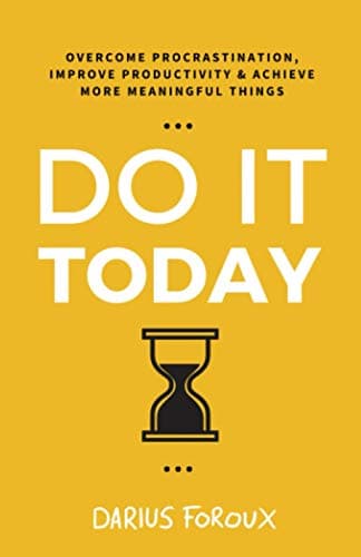 Cover of Do It Today: Overcome Procrastination, Improve Productivity, and Achieve More Meaningful Things