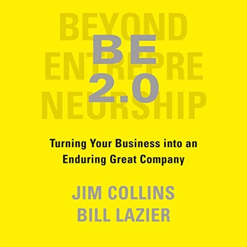 Cover of BE 2.0 (Beyond Entrepreneurship 2.0): Turning Your Business into an Enduring Great Company