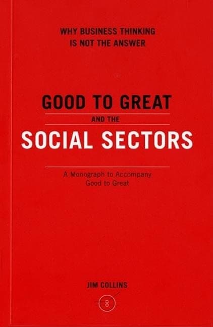 Cover of Good to Great and the Social Sectors: Why Business Thinking is Not the Answer