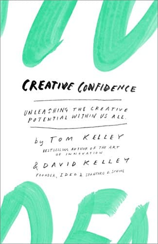 Cover of Creative Confidence: Unleashing the Creative Potential Within Us All