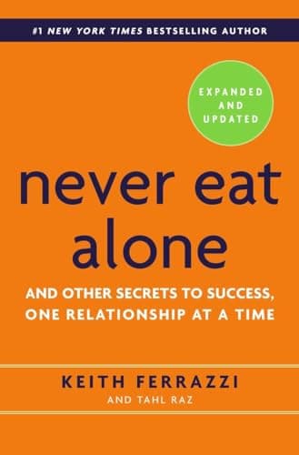 Cover of Never Eat Alone, Expanded and Updated: And Other Secrets to Success, One Relationship at a Time