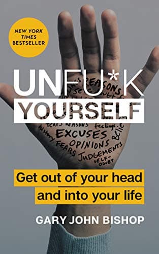 Cover of Unfu*k Yourself: Get Out of Your Head and into Your Life (Unfu*k Yourself series)
