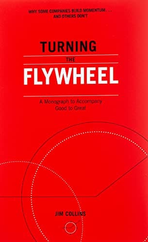 Cover of Turning the Flywheel: A Monograph to Accompany Good to Great (Good to Great, 6)