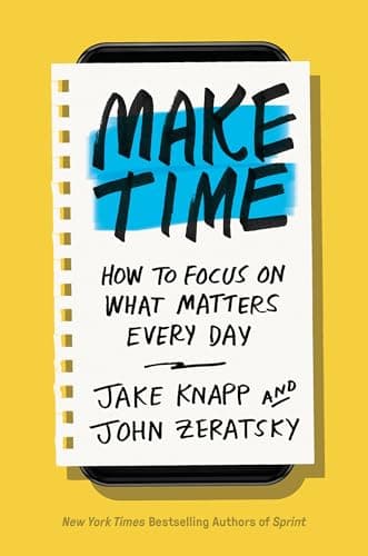 Cover of Make Time: How to Focus on What Matters Every Day