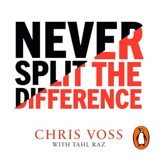 Cover of Never Split the Difference: Negotiating as if Your Life Depended on It