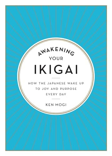 Cover of Awakening Your Ikigai: How the Japanese Wake Up to Joy and Purpose Every Day