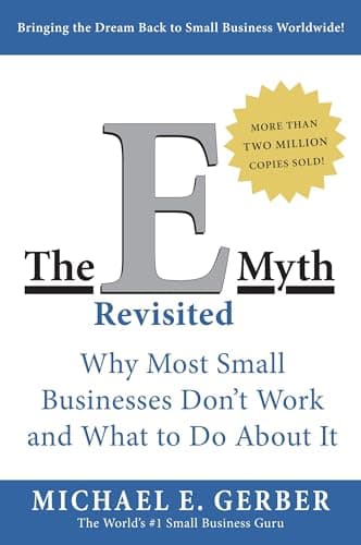 Cover of The E-Myth Revisited: Why Most Small Businesses Don't Work and What to Do About ItA Guide to Starting a Business in a Productive and Successful Way