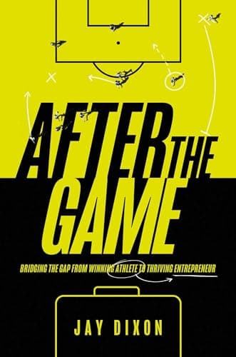 Cover of After the Game: Bridging the Gap from Winning Athlete to Thriving Entrepreneur