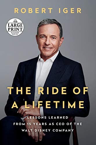 Cover of The Ride of a Lifetime: Lessons Learned from 15 Years as CEO of the Walt Disney Company (Random House Large Print)