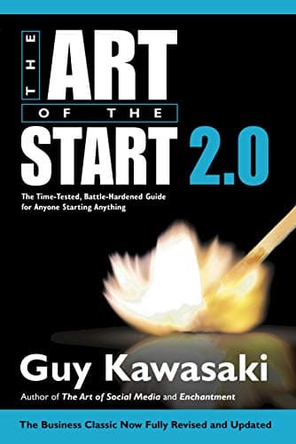 Cover of Art of the Start 2.0: The Time-Tested, Battle-Hardened Guide for Anyone Starting Anything