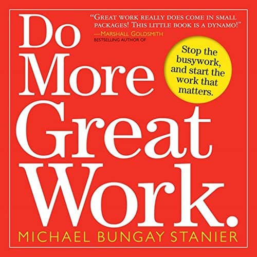 Cover of Do More Great Work: Stop the Busywork. Start the Work That Matters.