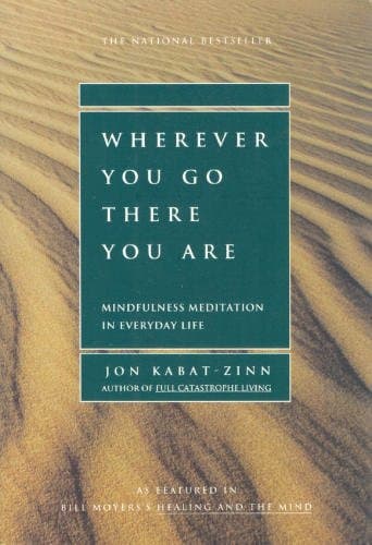 Cover of Wherever You Go, There You Are: Mindfulness Meditation in Everyday Life