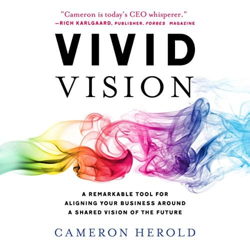 Cover of Vivid Vision: A Remarkable Tool for Aligning Your Business Around a Shared Vision of the Future