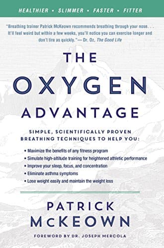 Cover of The Oxygen Advantage: Simple, Scientifically Proven Breathing Techniques to Help You Become Healthier, Slimmer, Faster and FitterImprove Your Health and Fitness with Efficient Breathing Techniques