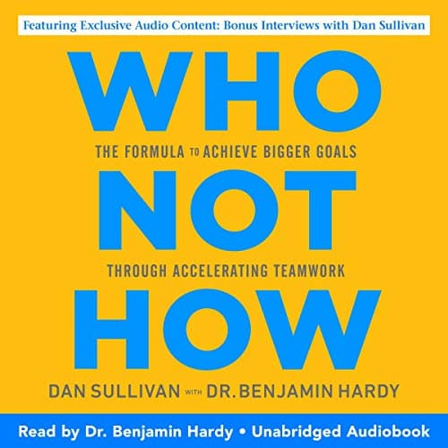 Cover of Who Not How: The Formula to Achieve Bigger Goals Through Accelerating Teamwork