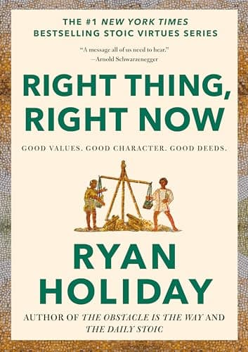 Cover of Right Thing, Right Now: Good Values. Good Character. Good Deeds. (The Stoic Virtues Series)