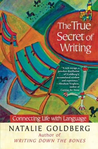 Cover of The True Secret of Writing: Connecting Life with Language