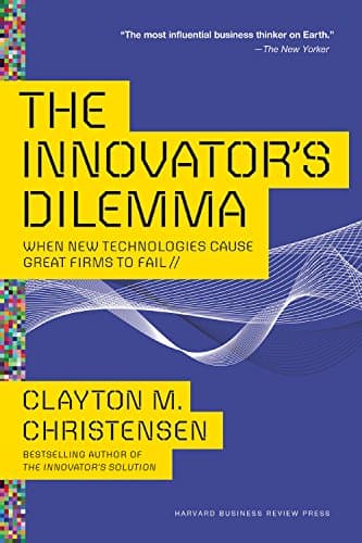 Cover of The Innovator's Dilemma: When New Technologies Cause Great Firms to Fail (Management of Innovation and Change)
