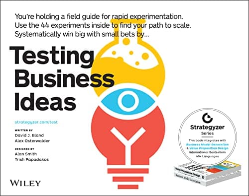 Cover of Testing Business Ideas: A Field Guide for Rapid Experimentation (The Strategyzer Series)