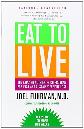 Cover of Eat to Live: The Amazing Nutrient-Rich Program for Fast and Sustained Weight Loss, Revised Edition