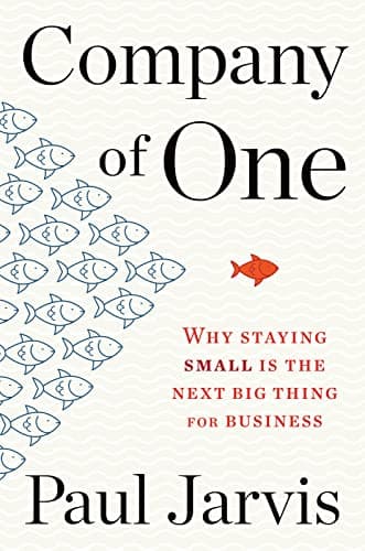 Cover of Company Of One: Why Staying Small Is the Next Big Thing for Business