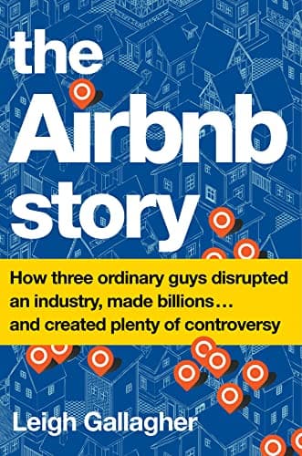 Cover of The Airbnb Story: How Three Ordinary Guys Disrupted an Industry, Made Billions . . . and Created Plenty of Controversy