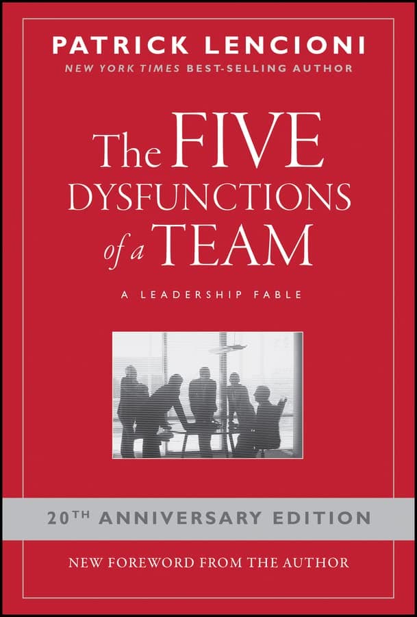 Cover of The Five Dysfunctions of a Team: A Leadership Fable, 20th Anniversary Edition (J-B Lencioni Series Book 43)
