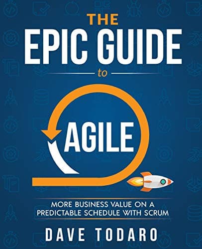 Cover of The Epic Guide to Agile: More Business Value on a Predictable Schedule with Scrum