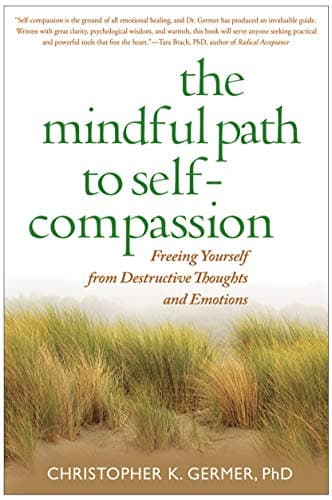 Cover of The Mindful Path to Self-Compassion: Freeing Yourself from Destructive Thoughts and Emotions