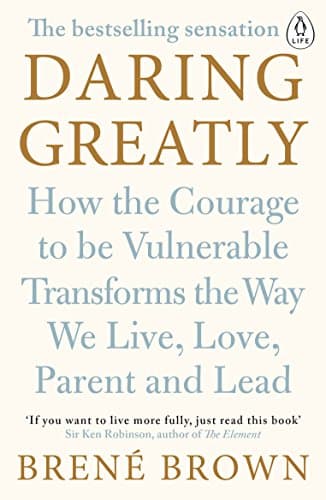 Cover of Daring Greatly: How the Courage to Be Vulnerable Transforms the Way We Live, Love, Parent, and Lead