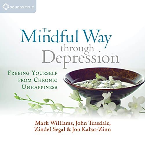 Cover of The Mindful Way Through Depression: Freeing Yourself from Chronic Unhappiness