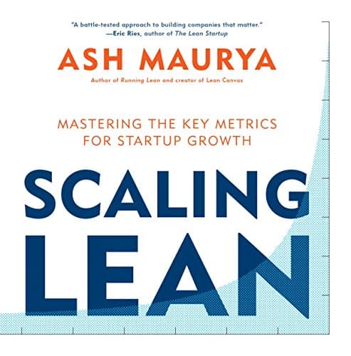Cover of Scaling Lean: Mastering the Key Metrics for Startup Growth