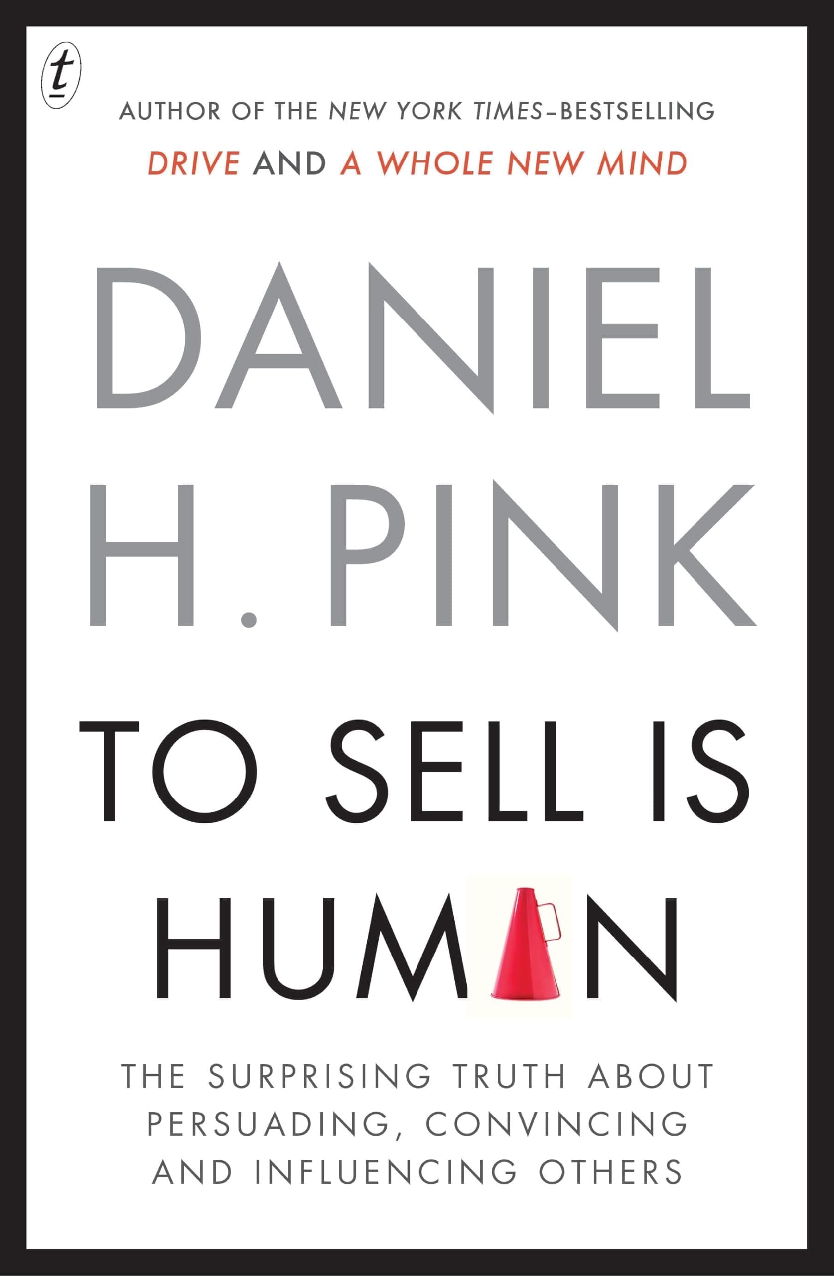 Cover of To Sell Is Human: The Surprising Truth About Persuading, Convincing and Influencing Others